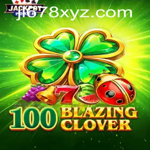 Unlocking the Secrets of 100BlazingClover: A Modern Gaming Phenomenon